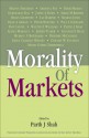 Morality of Markets - Parth Shah, Gurcharan Das, Milton Friedman, Amartya Sen, James Dorn, Brian Griffiths, Tibor R. Machan, Ian Harper, Paul Cleveland