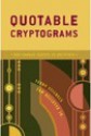 Quotable Cryptograms - Sam Bellotto Jr., Terry Stickels