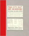 The City Out My Window: 63 Views on New York - Matteo Pericoli