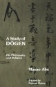 Study of Dōgen: His Philosophy and Religion - Masao Abe, Steven Heine