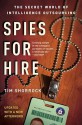 Spies for Hire: The Secret World of Intelligence Outsourcing - Tim Shorrock