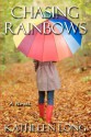 Chasing Rainbows - Kathleen Long