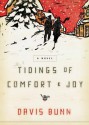 Tidings of Comfort & Joy: A Tender Story of Love, Loss, and Reunion - Davis Bunn