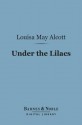 Under the Lilacs (Barnes & Noble Digital Library) - Louisa May Alcott