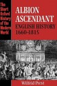 Albion Ascendant: English History, 1660-1815 (Short Oxford History of the Modern World) - Wilfrid Prest