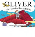 Oliver Who Travelled Far and Wide - Mara Bergman, Nick Maland