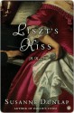 Liszt's Kiss: A Novel - Susanne Dunlap