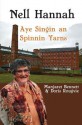 Nell Hannah: Aye Singin an Spinnin Yarns - Margaret Bennett, Doris Rougvie