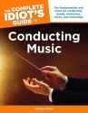 The Complete Idiot's Guide to Conducting Music - Michael Miller