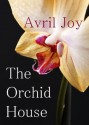 The Orchid House - Avril Joy