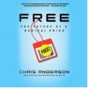 Free: The Future of a Radical Price - Chris Anderson