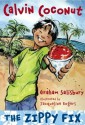 Calvin Coconut: The Zippy Fix - Graham Salisbury, Jacqueline Rogers