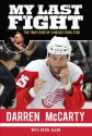 My Last Fight: The True Story of a Hockey Rock Star - Darren McCarty, Kevin Allen