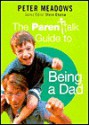 The Parentalk Guide to Being a Dad - Peter Meadows, Steve Chalke, John Byrne, Randers Meadows