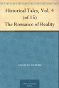 Historical Tales, Vol. 4 (of 15) The Romance of Reality - Charles Morris