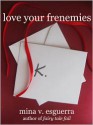 Love Your Frenemies - Mina V. Esguerra