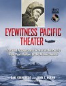 Eyewitness Pacific Theater: Firsthand Accounts of the War in the Pacific from Pearl Harbor to the Atomic Bombs - John T. Kuehn, John T. Kuehn, Eric M. Bergerud