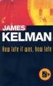 How Late it Was, How Late - James Kelman