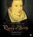 Queen of Scots (Audio) - John Guy