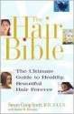 The Hair Bible: The Ultimate Guide to Healthy, Beautiful Hair Forever - Susan Scott, Karen Bressler, Karen W. Bressler