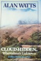 Cloud-hidden, Whereabouts Unknown: A Mountain Journal - Alan Wilson Watts