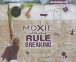 Moxie and the Art of Rule Breaking - Erin Dionne