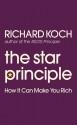 The Star Principle: How It Can Make You Rich - Richard Koch