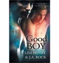 The Good Boy - Lisa Henry, J a Rock