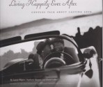 Living Happily Ever After : Couples Talk about Lasting Love - Laurie Wagner, David Collier, Stephanie Rausser