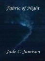 Fabric of Night - Jade C. Jamison