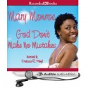 God Don't Make No Mistakes (God Don't Like Ugly, #6) - Mary Monroe, Patricia R. Floyd