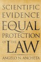 Scientific Evidence and Equal Protection of the Law - Angelo N. Ancheta