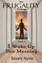 I Woke Up This Morning (FRUGALITY: Book 3 - Stuart Ayris