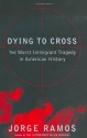 Dying to Cross: The Worst Immigrant Tragedy in American History - Jorge Ramos