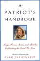 A Patriot's Handbook: Songs, Poems, Stories, and Speeches Celebrating the Land We Love - Caroline Kennedy, Caroline Kennedy