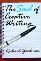 The Soul of Creative Writing - Richard Goodman