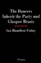 The Dancers Inherit The Party: & Glasgow Beasts, An A Burd - Ian Hamilton Finlay