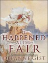 It Happened at the Fair - Deeanne Gist, Amy Rubinate