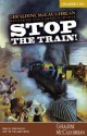 Stop the Train! (Economy) - Geraldine McCaughrean, Ellen Myrick