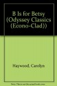 B Is for Betsy (Odyssey Classics) - Carolyn Haywood