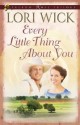 Every Little Thing About You (Yellow Rose Trilogy) - Lori Wick