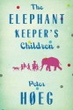 The Elephant Keepers' Children - Peter Høeg