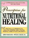 A Prescription for Nutritional Healing: A Practical A-to-Z Reference to Drug-Free Remedies Using Vitamins, Minerals, Herbs & Food Supplements - Phyllis A. Balch, James F. Balch