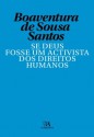 Se Deus Fosse Um Activista dos Direitos Humanos (Portuguese Edition) - Boaventura de Sousa Santos