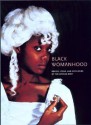 Black Womanhood: Images, Icons, and Ideologies of the African Body - Barbara Thompson, Ifi Amadiume, Ayo Abietou Coly, Christaud Geary, Enid Schildkrout