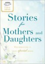 A Cup of Comfort for Mothers &; Daughters: Stories That Celebrate a Very Special Bond - Colleen Sell