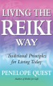 Living the Reiki Way: Traditional Principles for Living Today - Penelope Quest