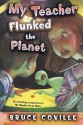 My Teacher Flunked the Planet - Bruce Coville