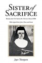 Sister of Sacrifice: Biography of Sister M. Optata Fries Fspa - Joyce Thompson