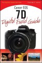 Canon EOS 7D Digital Field Guide - Charlotte K. Lowrie